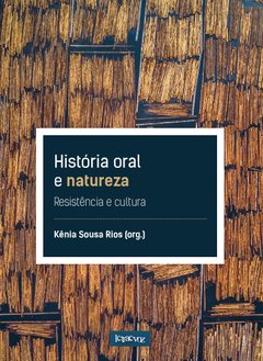 História oral e natureza - Kênia Sousa Rios