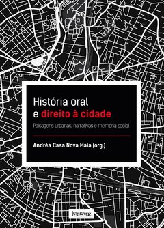 História oral e direito à cidade - Andrea Casa Nova Maia