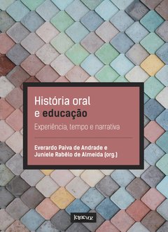 História oral e educação - Everardo Paiva de Andrade e Juniele Rabêlo de Almeida