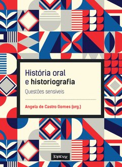História oral e historiografia - Angela de Castro Gomes