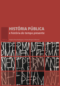 História pública e história do tempo presente - Rogério Rosa Rodrigues e Viviane Trindade Borges