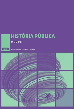 História pública e queer - Benito Bisso Schmidt