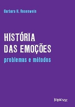 História das emoções: Problemas e métodos - Barbara H. Rosenwein