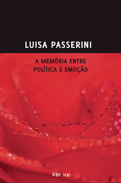 A memória entre política e emoção - Luisa Passerini