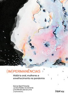 (Im)permanências: História oral, mulheres e envelhecimento na pandemia - Volume 2