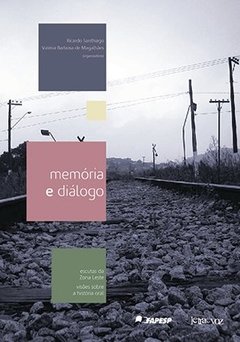 Memória e diálogo: Escutas da Zona Leste, visões sobre a história oral - Ricardo Santhiago e Valéria Barbosa de Magalhães