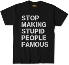 Stop making stupid people famous - comprar online