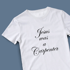 Camiseta Jesus was a carpenter (Sabrina Carpenter)