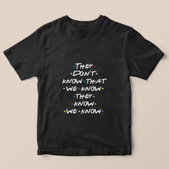 Camiseta They don't know (Friends)