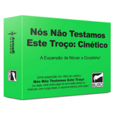 Nós Não Testamos Este Troço: Cinético