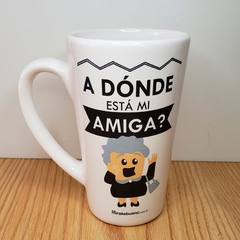 Taza A donde esta mi Amiga?