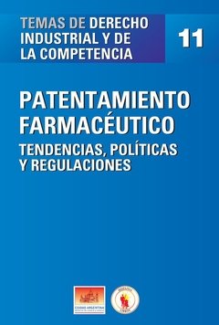 Temas de Derecho Industrial y de la Competencia 11: Patentamiento Farmacéutico.