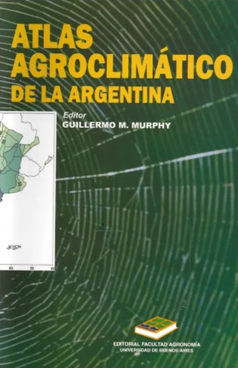 ATLAS AGROCLIMÁTICO de la ARGENTINA. G. MURPHY (ed). 2008