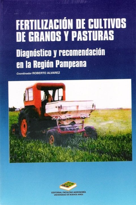 FERTILIZACIÓN de CULTIVOS de GRANOS y PASTURAS. R. ÁLVAREZ (ed). 2007