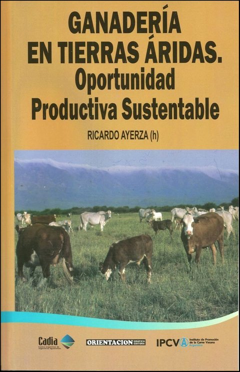 GANADERÍA EN TIERRAS ÁRIDAS. Oportunidad productiva sustentable. Ricardo Ayerza (h)