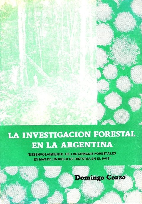 INVESTIGACION FORESTAL EN LA ARGENTINA, LA. Cozzo Domingo