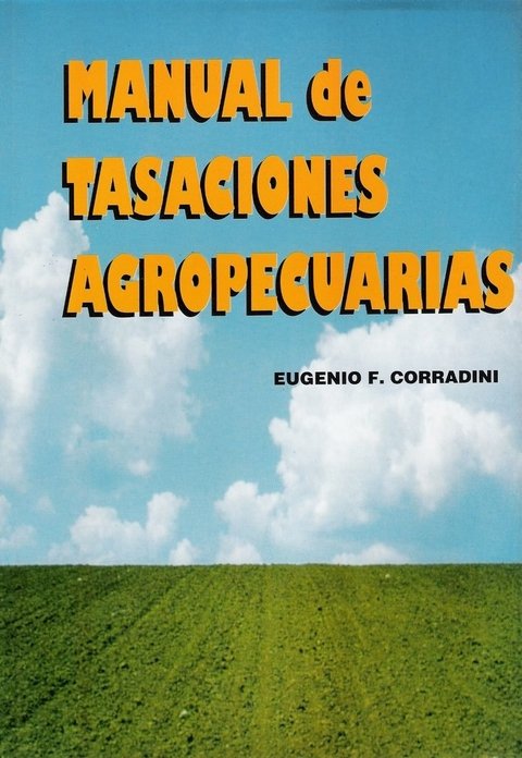 MANUAL DE TASACIONES AGROPECUARIAS. EUGENIO F. CORRADINI. 2007
