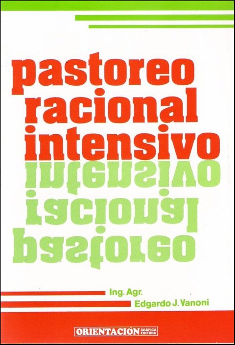 PASTOREO RACIONAL INTENSIVO. Edgardo VANONI