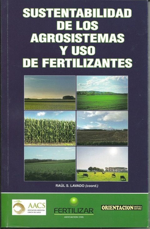 SUSTENTABILIDAD DE LOS AGROSISTEMAS Y USO DE FERTILIZANTES (Raúl S. Lavado coord.)