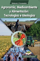 AGRONOMIA, MEDIOAMBIENTE Y ALIMENTACIÓN: TECNOLOGÍAS E IDEOLOGIAS. Roberto J. Fernandez