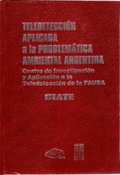 TELEDETECCIÓN APLICADA A LA PROBLEMÁTICA AMBIENTAL ARGENTINA