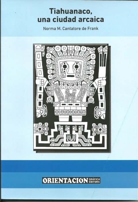 TIAHUANACO UNA CIUDAD ARCAICA (Norma M. Cantatore de Frank)