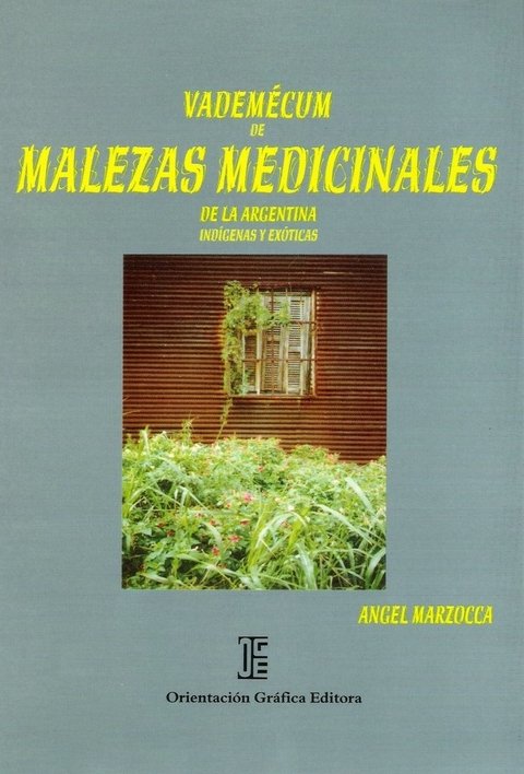 VADEMECUM DE MALEZAS MEDICINALES DE ARGENTINA. Indígenas y Exóticas