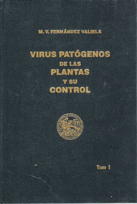 VIRUS PATÓGENOS de la PLANTAS y su CONTROL (2 tomos). M.V. FERNÁNDEZ VALIELA