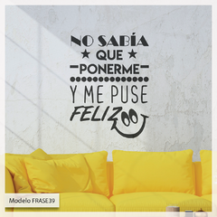 Frase39 No sabia que ponerme y me puse feliz