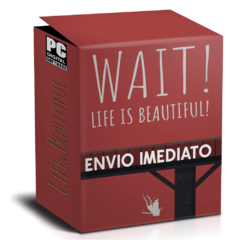 WAIT! LIFE IS BEAUTIFUL! PC - ENVIO DIGITAL