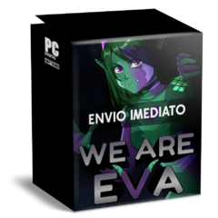 WE ARE EVA PC - ENVIO DIGITAL
