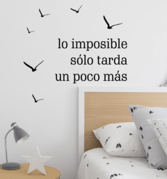 Vinilo Decorativo Frase 017 l LO IMPOSIBLE SOLO TARDA UN POCO MAS