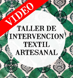 TALLER DE INTERVENCION TEXTIL ARTESANAL EN VIDEO