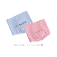 Bandana Pet Chá Revelação - Menino ou Menina