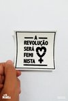 Adesivo feminista a revolução será feminista- MinKa Camisetas