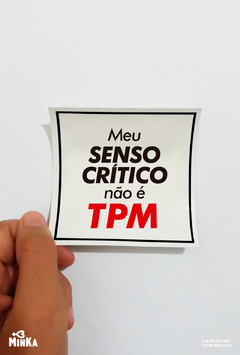 adesivo feminista meu senso crítico não é tpm - MinKa Camisetas