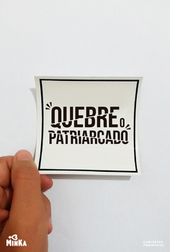 adesivo feminista quebre o patriarcado - minka camisetas