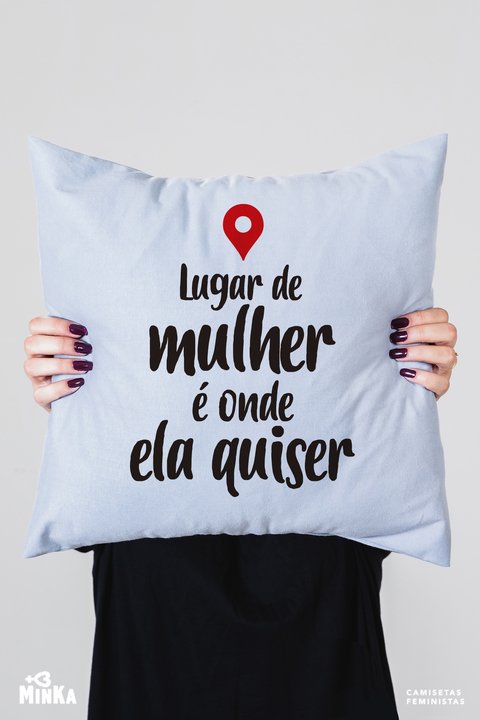 Lugar de mulher é aonde ela quiser!