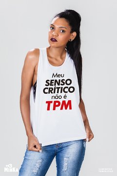 Camiseta Meu Senso Crítico Não É TPM - MinKa Camisetas Feministas