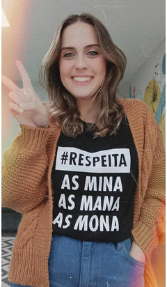 Camiseta Respeita as Mina, as Mana, as Mona - MinKa Camisetas Feministas