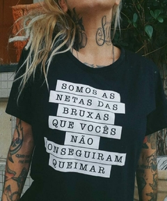 camiseta somos as netas das bruxas que vocês não conseguiram queimar - minka camisetas feministas