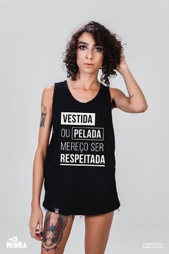 Camiseta Vestida Ou Pelada Mereço Ser Respeitada - MinKa Camisetas Feministas