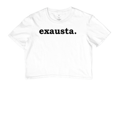 Cropped Exausta - MinKa Camisetas