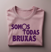 Camiseta Somos Todas Bruxas