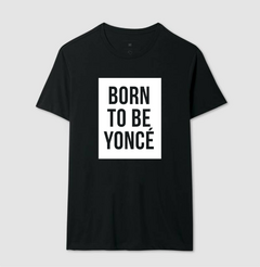 Camiseta Born To Beyonce - comprar online