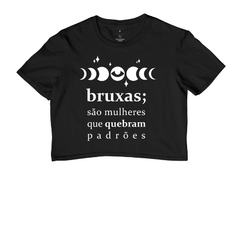 Cropped Bruxas São Mulheres Que Quebram os Padrões - loja online