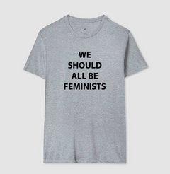 Camiseta We Should All Be Feminists