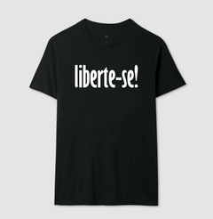 Camiseta Liberte-se na internet