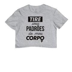 Cropped Tire Seus Padrões do Meu Corpo - comprar online