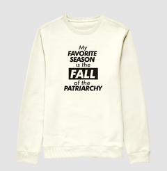 Moletom My Favorite Season Is The Fall Of The Patriarchy na internet